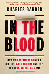In the Blood: How Two Outsiders Solved a Centuries-Old Medical Mystery