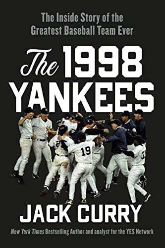 1998 Yankees: The Inside Story of the Greatest Baseball Team Ever