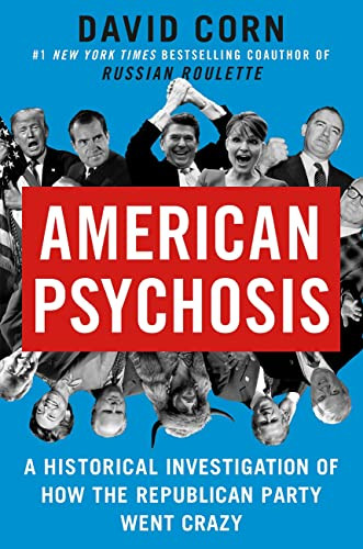 American Psychosis: A Historical Investigation of How the Republican