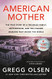 American Mother: The True Story of a Troubled Family Motherhood