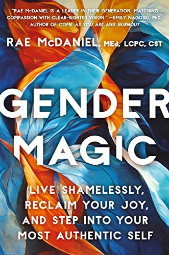 Gender Magic: Live Shamelessly Reclaim Your Joy & Step into Your