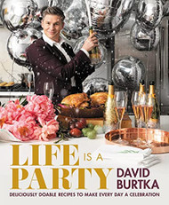 Life Is a Party: Deliciously Doable Recipes to Make Every Day a