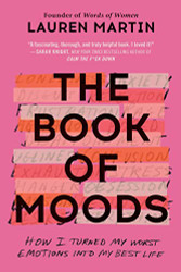 Book of Moods: How I Turned My Worst Emotions Into My Best Life