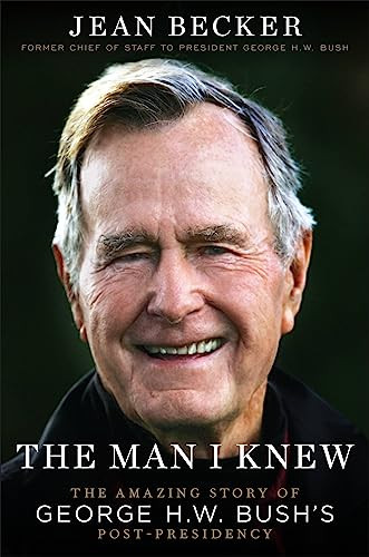 Man I Knew: The Amazing Story of George H. W. Bush's