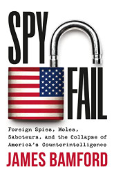 Spyfail: Foreign Spies Moles Saboteurs and the Collapse