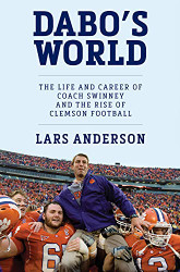 Dabo's World: The Life and Career of Coach Swinney and the Rise