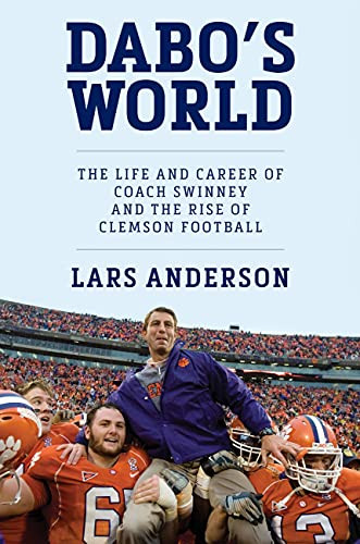 Dabo's World: The Life and Career of Coach Swinney and the Rise