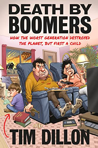 Death by Boomers: How the Worst Generation Destroyed the Planet but