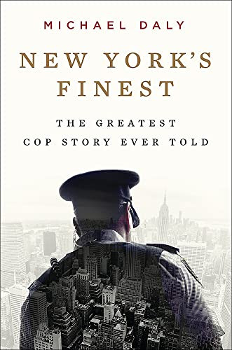 New York's Finest: Stories of the NYPD and the Hero Cops Who Saved