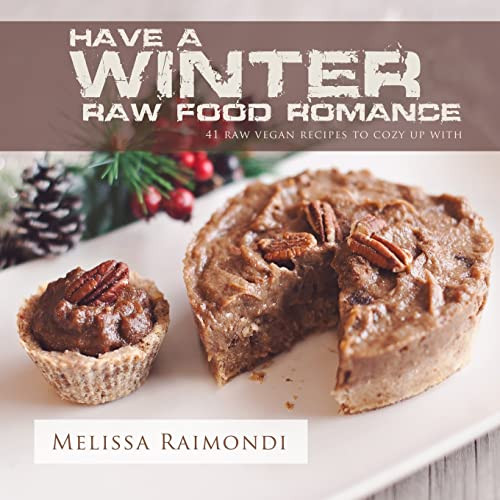 Have a Winter Raw Food Romance