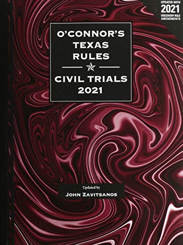 O'Connor's Texas Rules Civil Trials 2021 ed.