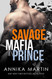 Savage Mafia Prince (Dangerous Royals)