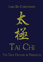 Tai Chi - The True History & Principles