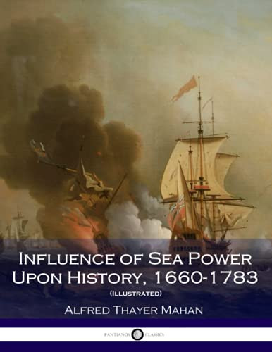 Influence of Sea Power Upon History 1660-1783 (Illustrated)