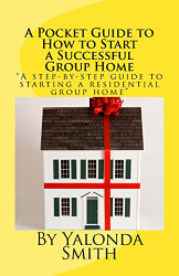 Pocket Guide to How to Start a Successful Group Home