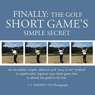 FINALLY: The Golf Short Game's Simple Secret: An incredibly simple