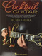 Cocktail Guitar: An Essential Anthology of Solo Guitar Arrangements