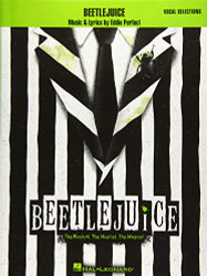 Beetlejuice: The Musical. The Musical. The Musical. Vocal Selections