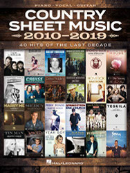 Country Sheet Music 2010-2019: Piano/Vocal/Guitar Songbook
