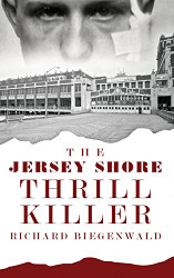 Jersey Shore Thrill Killer: Richard Biegenwald
