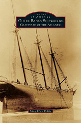 Outer Banks Shipwrecks: Graveyard of the Atlantic - Images of America