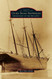 Outer Banks Shipwrecks: Graveyard of the Atlantic - Images of America