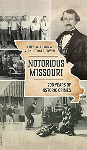 Notorious Missouri: 200 Years of Historic Crimes (True Crime)