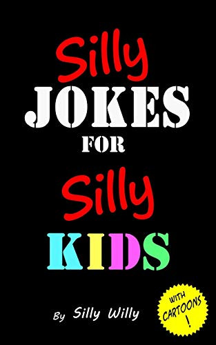 Silly Jokes for Silly Kids. Children's joke book age 5-12 - Joke Books