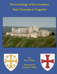 Genealogy of the Crusaders: Their Triumphs and Tragedies