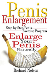 Penis Enlargement: Step by Step Penis Exercise Program Enlarge Your