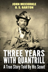 Three Years with Quantrill: A True Story Told By His Scout