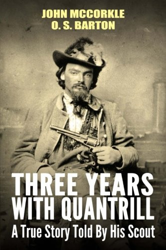 Three Years with Quantrill: A True Story Told By His Scout