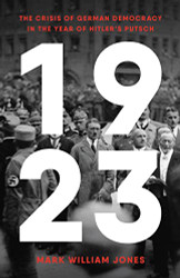 1923: The Crisis of German Democracy in the Year of Hitler's Putsch