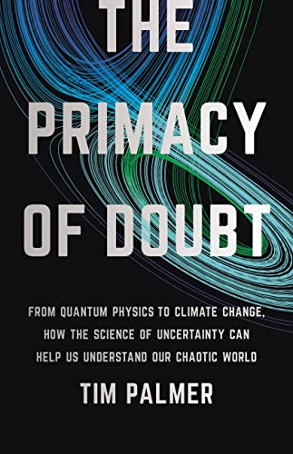 Primacy of Doubt: From Quantum Physics to Climate Change How