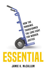 Essential: How the Pandemic Transformed the Long Fight for Worker