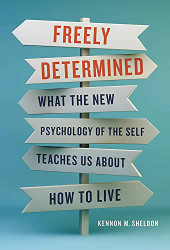 Freely Determined: What the New Psychology of the Self Teaches Us