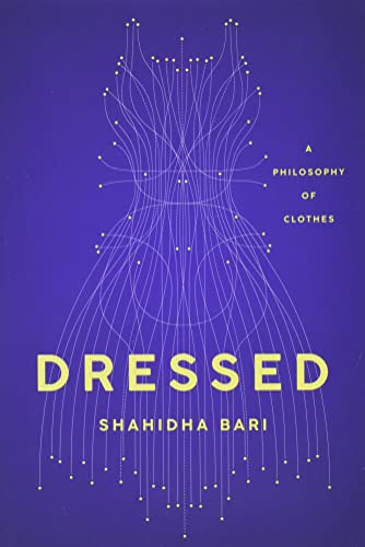 Dressed: A Philosophy of Clothes