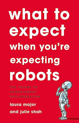 What To Expect When You're Expecting Robots