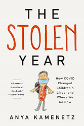 Stolen Year: How COVID Changed Children's Lives and Where We Go