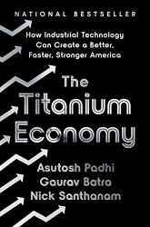 Titanium Economy: How Industrial Technology Can Create a Better