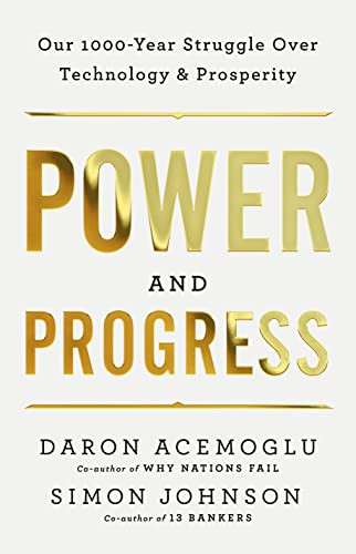 Power and Progress: Our Thousand-Year Struggle Over Technology