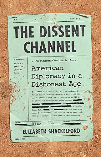Dissent Channel: American Diplomacy in a Dishonest Age