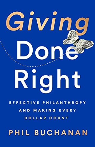 Giving Done Right: Effective Philanthropy and Making Every Dollar
