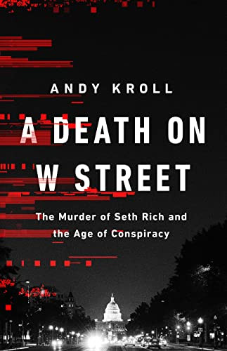 Death on W Street: The Murder of Seth Rich and the Age