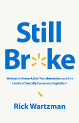 Still Broke: Walmart's Remarkable Transformation and the Limits