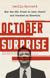 October Surprise: How the FBI Tried to Save Itself and Crashed an