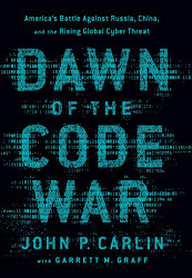 Dawn of the Code War: America's Battle Against Russia China