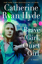 Brave Girl Quiet Girl: A Novel