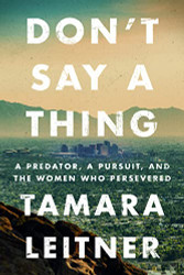 Don't Say a Thing: A Predator a Pursuit and the Women Who