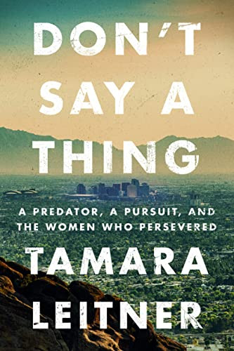 Don't Say a Thing: A Predator a Pursuit and the Women Who